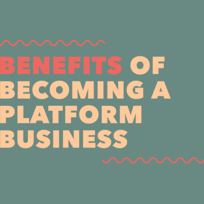 Benefits of becoming a platform business: A super simple guide