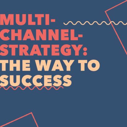 Become successful: Implementing a Multi-Channel-Strategy