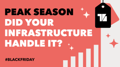 PEAK SEASON: Did your infrastructure handle it?